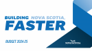Graphic design with the words Building Nova Scotia, Faster Budget 2024-25