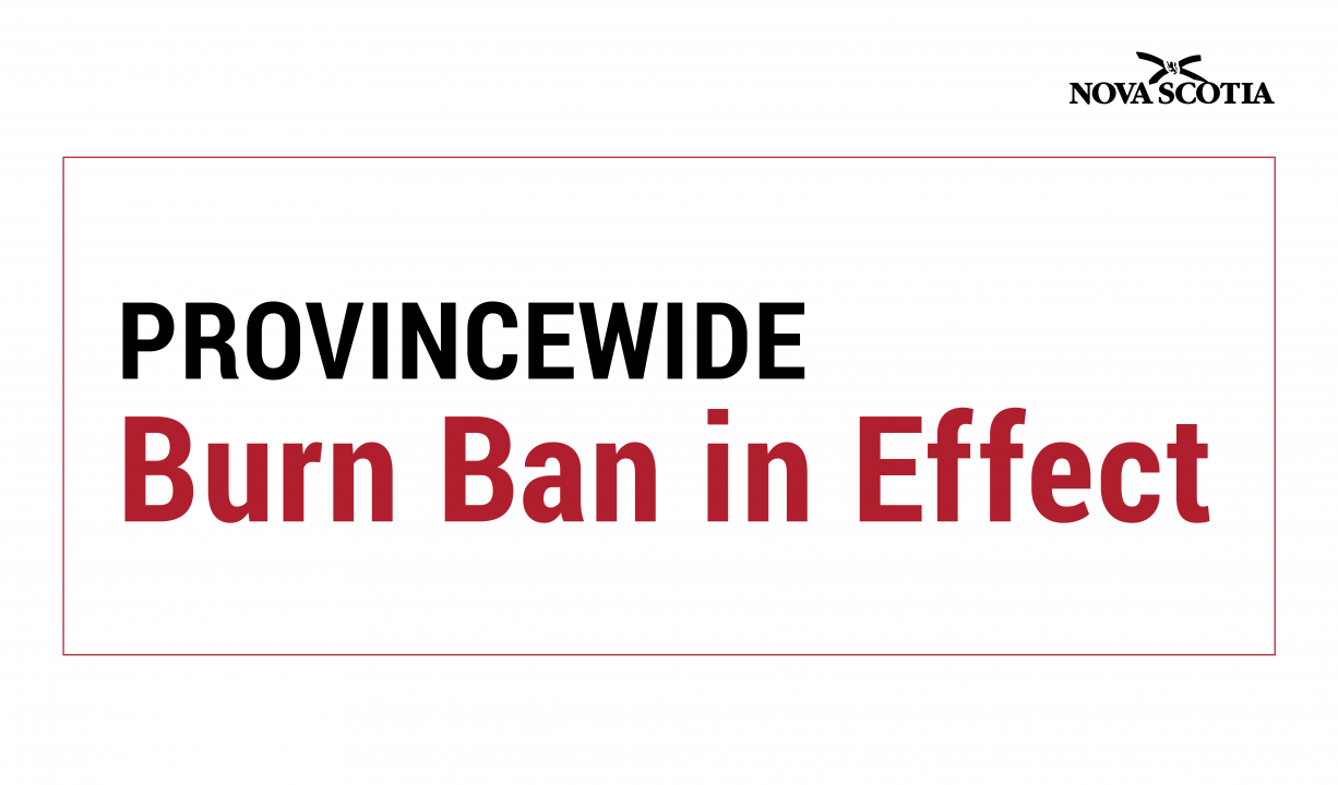 Graphic with the words: Provincewide Burn Ban in Effect and the Province of Nova Scotia logo.