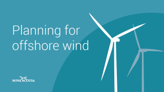 Graphic of a wind turbine and the words Planning for offshore wind and the Province of Nova Scotia logo.